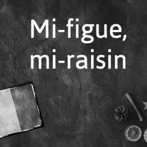 NewsJet Nachrichten – Französischer Wort Des Tages: Mi-Figue, Mi-Raisin   www.news-jet.org