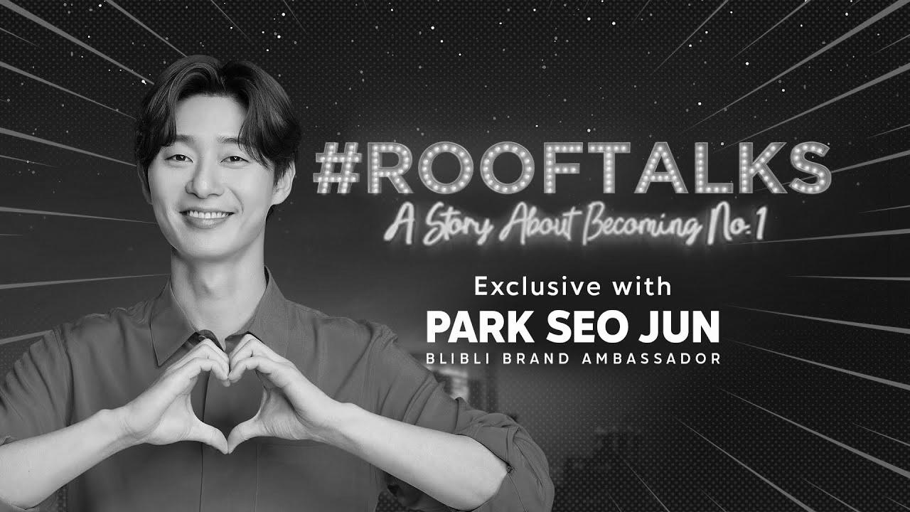 "Make Your Want Come True" ||  Blibli Rooftalks – Park Web optimization Jun 💙