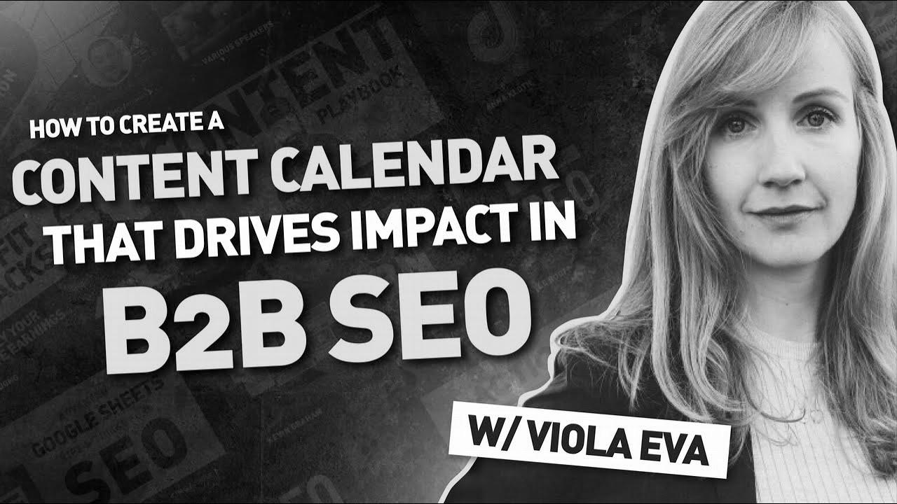 Create a Content Calendar That Drives Affect in B2B SEO